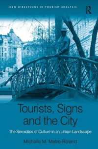 ツーリスト、記号と都市<br>Tourists, Signs and the City : The Semiotics of Culture in an Urban Landscape (New Directions in Tourism Analysis)