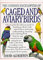 The Ultimate Encyclopedia of Caged & Aviary Birds