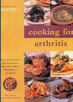 Cooking for Arthritis : Over 50 Delicious and Nutritious Recipes to Help Sufferers of Arthritis
