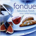 Fondue : Fabulous Food, Easy Entertaining