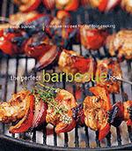 The Perfect Barbecue Book : Creative Recipes for Outdoor Cooking