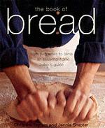 The Book of Bread : From Baguettes to Blinis-An Essential Guide to Baking Perfect Bread (The Book of)