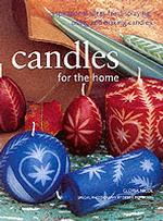 Candles for the Home : Inspirational Ideas for Displaying, Using and Making Candles