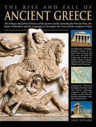 The Rise and Fall of Ancient Greece : The Military and Political History of the Ancient Greeks Including the Persian Wars, the Battle of Marathon and