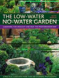 The Low-Water No-Water Garden : Gardening for Drought and Heat the Mediterranean Way