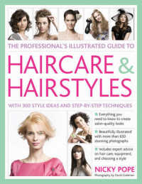 Professional's Illustrated Guide to Haircare and Hairstyles : Everything There is to Know about Creating Salon-quality Looks