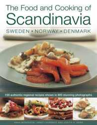 The Food and Cooking of Scandinavia : Sweden, Norway , Denmark - 150 Authentic Regional Recipes