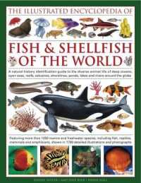 The Illustrated Encyclopedia of Fish & Shellfish of the World : A Natural History Identification Guide to the Diverse Animal Life of Deep Oceans, Open