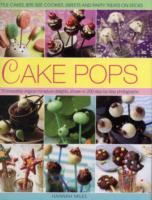 Cake Pops & Sticks : Little Cakes, Bite-sized Cookies, Sweets and Party Treats on Sticks : 70 Irresistibly Original Bite-sized Delights, Shown in 200 Step-by-step Photographs