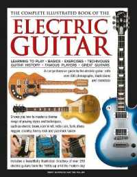 Electric Guitar, the Complete Illustrated Book of the : A comprehensive guide to the electric guitar, with over 600 photographs, illustrations and exercises