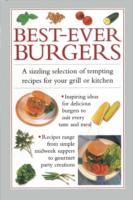 Best-ever Burgers : A Sizzling Selection of Tempting Recipes for Your Grill or Kitchen