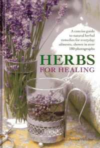 Herbs for Healing : A Concise Guide to Natural Herbal Remedies for Everyday Ailments