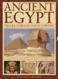Ancient Egypt: Two Illustrated Encyclopedias : A Guide to the History, Mythology, Sacred Sites and Everyday Lives of a Fascinating Civilization, Shown in over 850 Vivid Photographs
