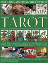 Exploring and using the power of tarot : Learn How to Discover and Explain Your Destiny by Unlocking the Fascinating Secrets of the Cards
