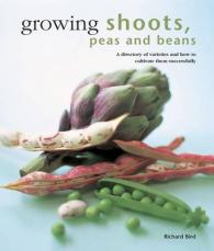 Growing Shoots, Peas and Beans : A Directory of Varieties and How to Cultivate Them Successfully