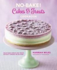 No-bake! Cakes & Treats Cookbook