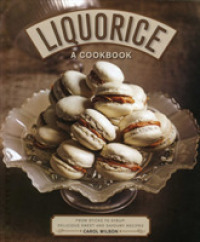 Liquorice: a Cookbook : From sticks to syrup: delicious sweet and savoury recipes