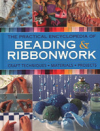 Beadwork & Ribbonwork : Craft techniques * Materials * Projects