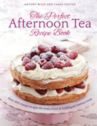 The Perfect Afternoon Tea Recipe Book : More than 200 classic recipes for every kind of traditional teatime treat