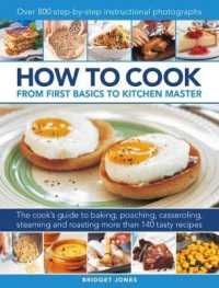 How to Cook: from first basics to kitchen master : The cook's guide to frying, baking, poaching, casseroling, steaming and roasting a fabulous range of 140 tasty recipes, with 800 step-by-step instructional photographs