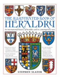 The Illustrated Book of Heraldry : An International History of Heraldry and Its Contemporary Uses