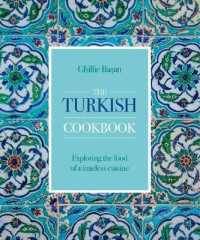 The Turkish Cookbook : Exploring the food of a timeless cuisine