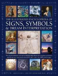 Signs, Symbols & Dream Interpretation, the Illustrated Encyclopedia of : The visual vocabulary and secret language that shape our thoughts and dreams and dictate our reactions to the world, with more than 2200 vivid images （2ND）