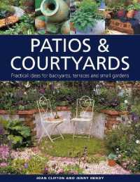 Patios & Courtyards : Practical ideas for backyards, terraces and small gardens