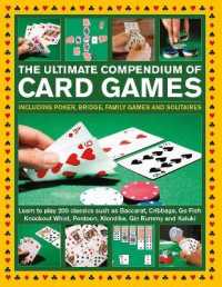 Card Games, the Ultimate Compendium of : Including poker, bridge, family games and solitaires; learn to play classics such as Baccarat, Cribbage, Go Fish, Gin Rummy and Kaluki