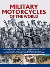 Military Motorcycles , the World Encyclopedia of : A complete reference guide to 100 years of military motorcycles, from their first use in World War I to the specialized vehicles in use today