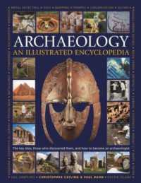 Illustrated Encyclopedia of Archaeology : The key sites, those who discovered them, and how to become an archaeologist