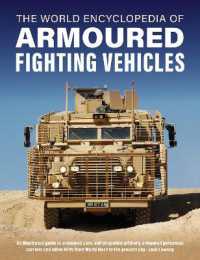 Armoured Fighting Vehicles, World Encyclopedia of : An illustrated guide to armoured cars, self-propelled artillery, armoured personnel carriers and other AFVs from World War I to the present day