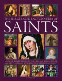 Saints, the Illustrated Encyclopedia of : An authoritative guide to the lives and works of over 300 Christian saints, with beautiful images throughout