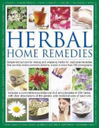 Herbal Home Remedies : Simple instructions for mixing and preparing herbs for traditional remedies that can help relieve common ailments, shown in more than 750 photographs