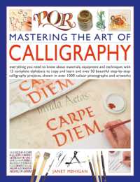 Mastering the Art of Calligraphy : Everything you need to know about materials, equipment and techniques with 12 complete alphabets to copy and learn and over 50 beautiful step-by-step calligraphy projects to follow, shown in over 1000 colour photogr
