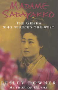 Madame Sadayakko : The Geisha Who Seduced the West -- Paperback