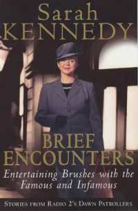 Brief Encounters : Brushes with the Famous and Infamous