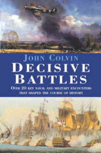 Decisive Battles : Over 20 Key Naval and Military Encounters from 480 Bc to 1943