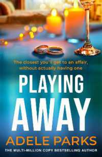 Playing Away : The irresistible, trailblazing novel of an affair from the bestselling author of -- Paperback / softback