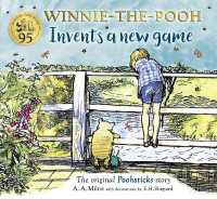 Winnie-the-Pooh Invents a New Game : A Classic Pooh Sticks Story