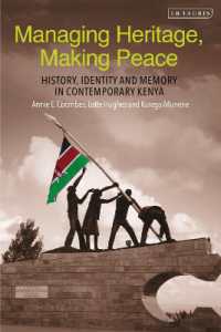 Managing Heritage, Making Peace : History, Identity and Memory in Contemporary Kenya