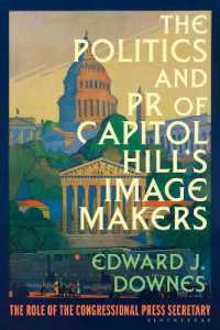 The Politics and PR of Capitol Hill's Image Makers : The Role of the Congressional Press Secretary