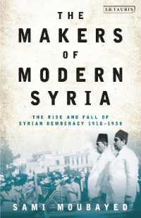 The Makers of Modern Syria : The Rise and Fall of Syrian Democracy 1918-1958