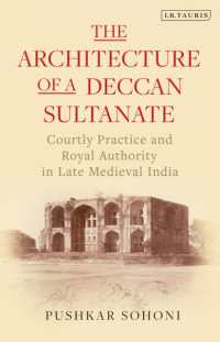 The Architecture of a Deccan Sultanate : Courtly Practice and Royal Authority in Late Medieval India (Library of Islamic South Asia)