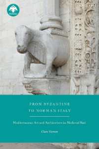 From Byzantine to Norman Italy : Mediterranean Art and Architecture in Medieval Bari (New Directions in Byzantine Studies)