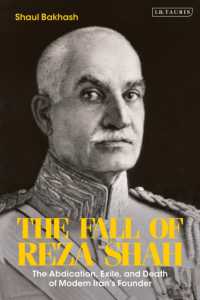 The Fall of Reza Shah : The Abdication, Exile, and Death of Modern Iran's Founder