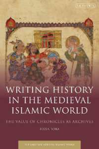 Writing History in the Medieval Islamic World : The Value of Chronicles as Archives (Early and Medieval Islamic World)