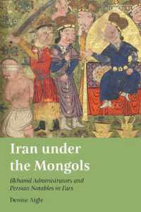 Iran under the Mongols : Ilkhanid Administrators and Persian Notables in Fars