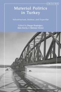 トルコにおける物質の政治学<br>Material Politics in Turkey : Infrastructure, Science, and Expertise (Contemporary Turkey)