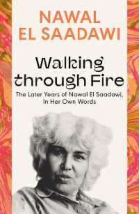 Walking through Fire : The Later Years of Nawal El Saadawi, in Her Own Words